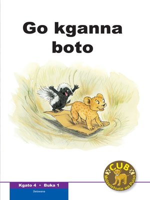 cover image of Cub Reading Scheme (Setswana) Level 4, Book 1: Go Kganna